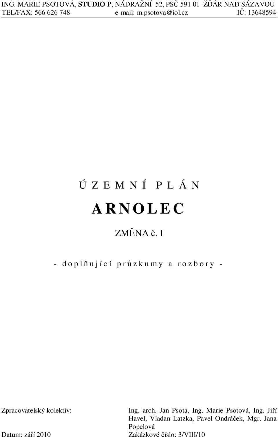 I - dopl ující pr zkumy a rozbory - Zpracovatelský kolektiv: Datum: zá í 2010 Ing. arch.