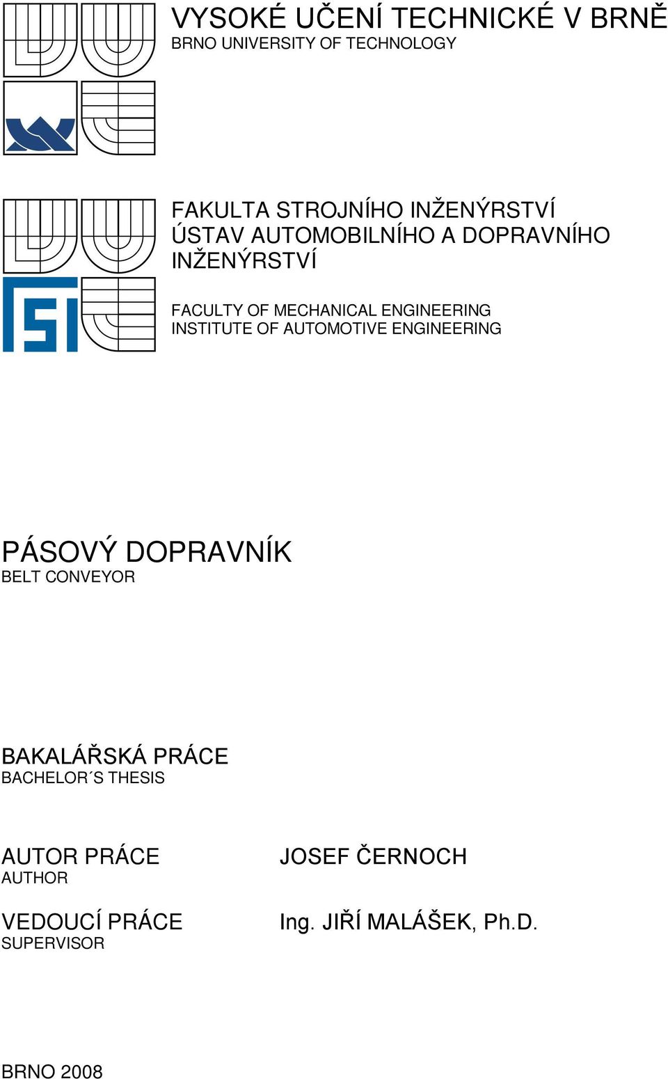 AUTOMOTIVE EGIEERIG PÁSOVÝ DOPRAVÍK BELT COVEYOR BAKALÁŘSKÁ PRÁCE BACHELOR S