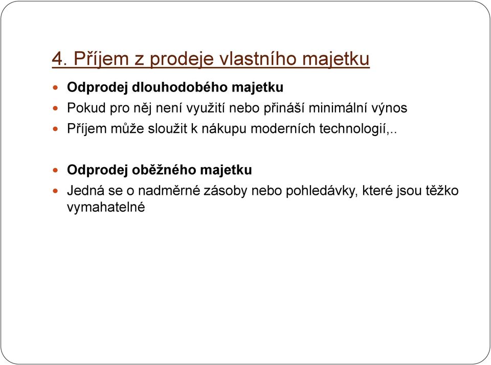 sloužit k nákupu moderních technologií,.