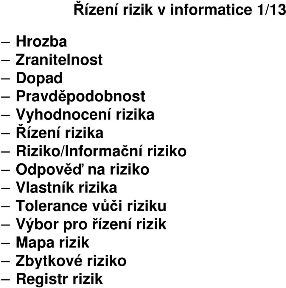 na riziko Vlastník rizika Tolerance vůči riziku Výbor