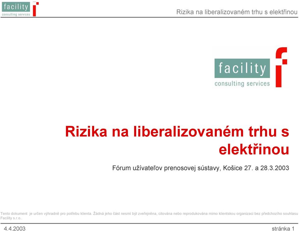 2003 Tento dokument je určen výhradně pro potřebu klienta.