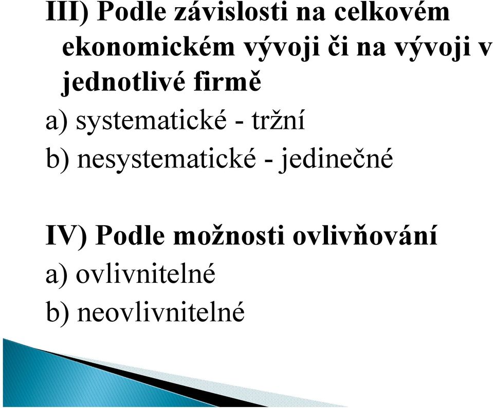 systematické - tržní b) nesystematické - jedinečné