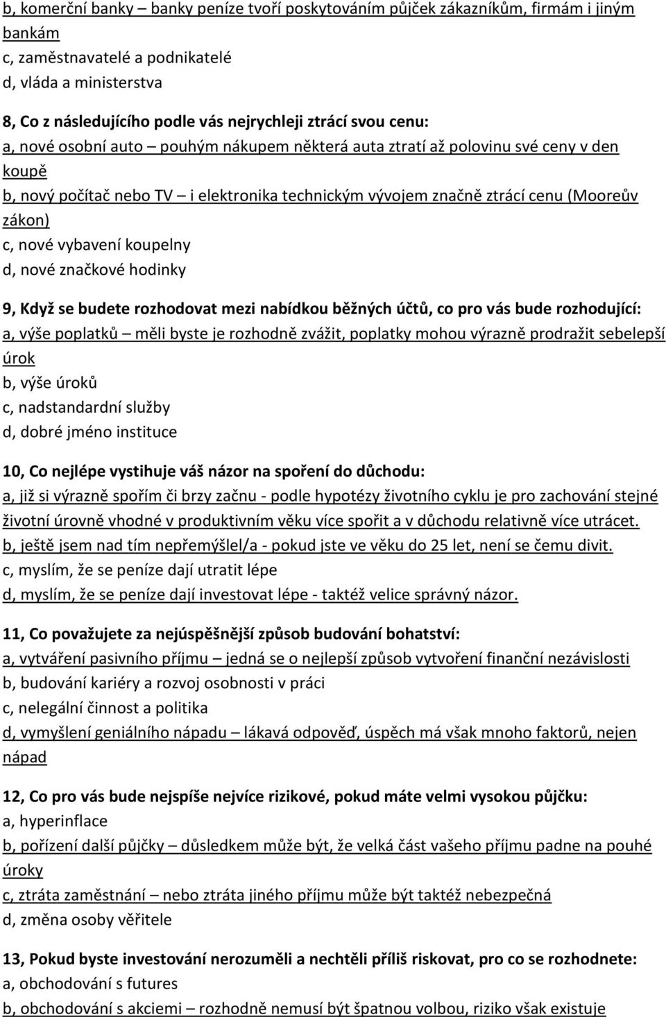 vybavení koupelny d, nové značkové hodinky 9, Když se budete rozhodovat mezi nabídkou běžných účtů, co pro vás bude rozhodující: a, výše poplatků měli byste je rozhodně zvážit, poplatky mohou výrazně