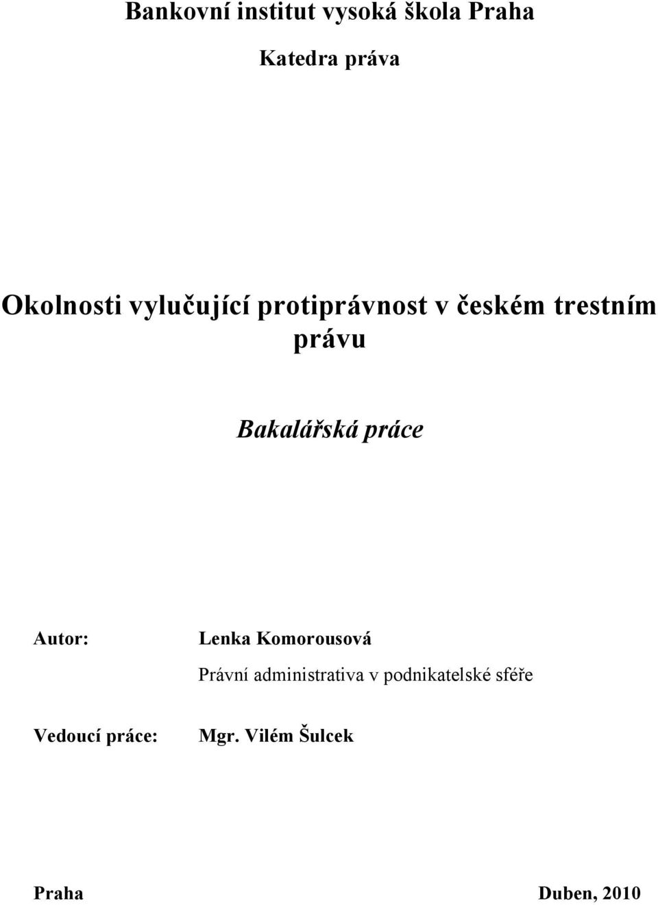 práce Autor: Lenka Komorousová Právní administrativa v