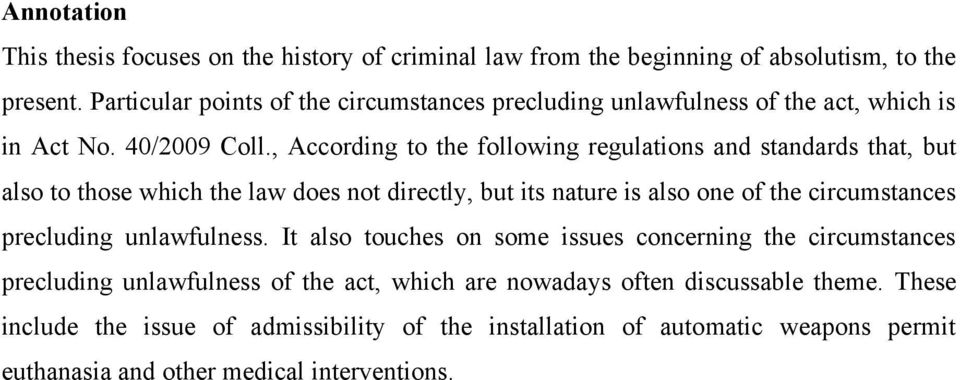 , According to the following regulations and standards that, but also to those which the law does not directly, but its nature is also one of the circumstances