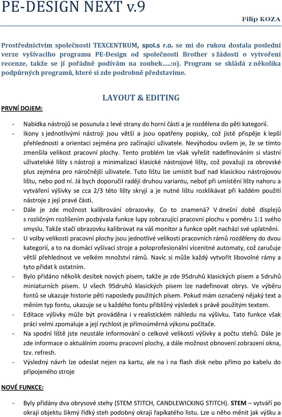 LAYOUT & EDITING - Nabídka nástrojů se posunula z levé strany do horní části a je rozdělena do pěti kategorií. lištu, nebo pod ní.