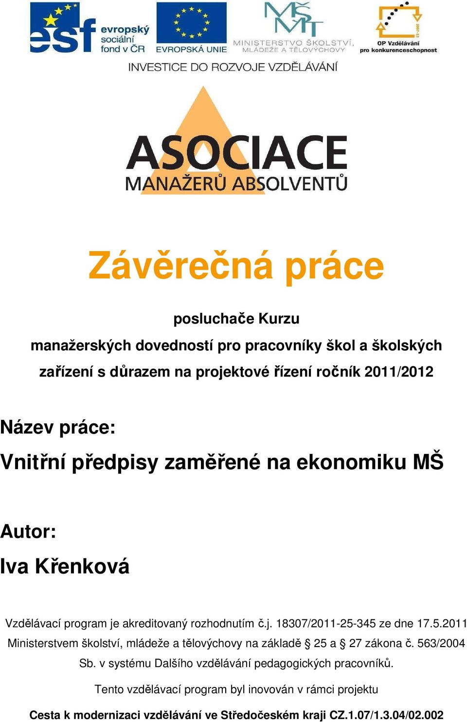 5.2011 Ministerstvem školství, mládeže a tělovýchovy na základě 25 a 27 zákona č. 563/2004 Sb.