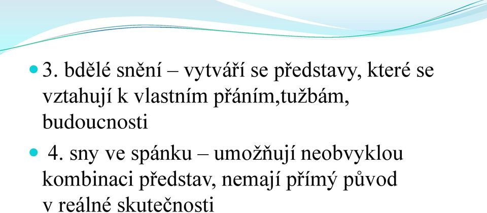 4. sny ve spánku umožňují neobvyklou kombinaci