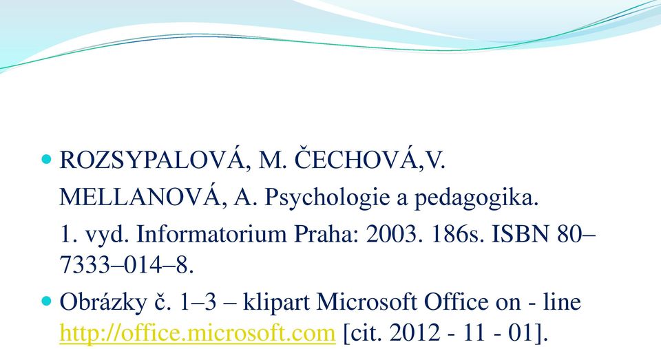 Informatorium Praha: 2003. 186s. ISBN 80 7333 014 8.