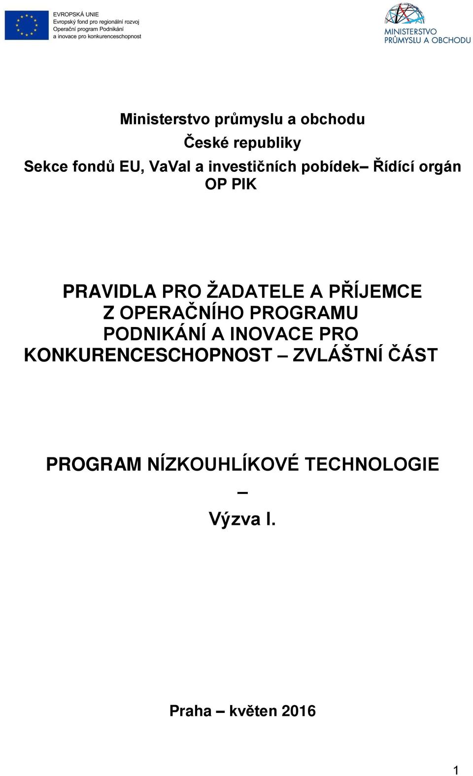PŘÍJEMCE Z OPERAČNÍHO PROGRAMU PODNIKÁNÍ A INOVACE PRO
