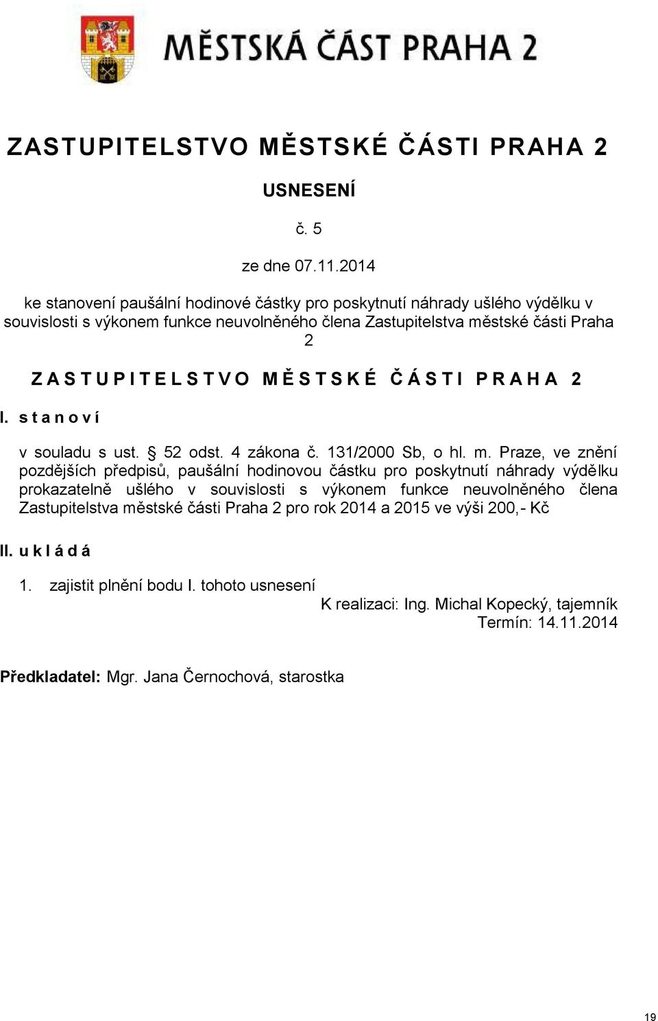 O M Ě S T S K É Č Á S T I P R A H A 2 I. s t a n o v í v souladu s ust. 52 odst. 4 zákona č. 131/2000 Sb, o hl. m.