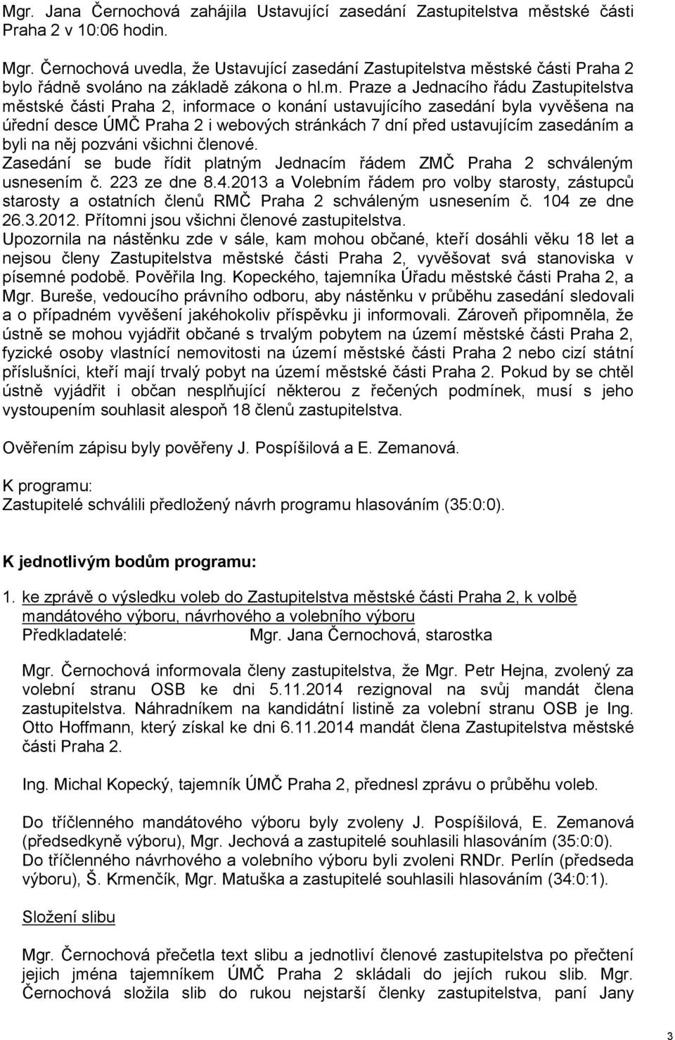 stské části Praha 2 bylo řádně svoláno na základě zákona o hl.m.