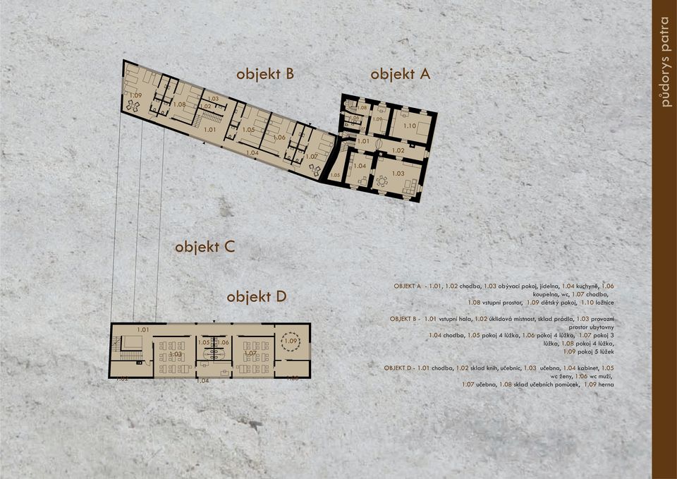 01 vstupní hala, 1.02 úklidová místnost, sklad prádla, 1.03 provozní prostor ubytovny 1.04 chodba, 1.05 pokoj 4 lůžka, 1.06 pokoj 4 lůžka, 1.07 pokoj 3 lůžka, 1.