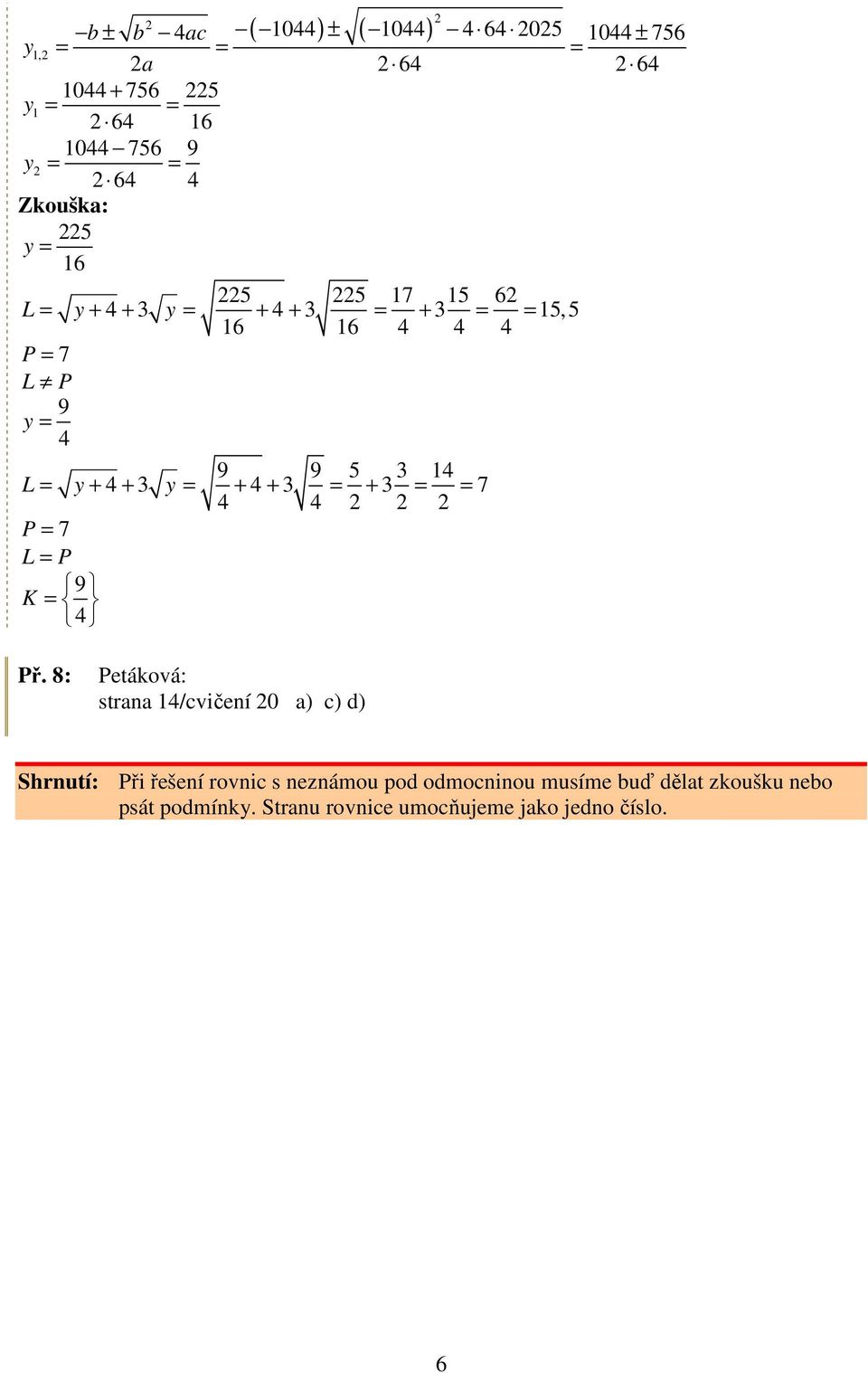 + 3 = + 3 = = 7 4 4 P = 7 L = P 9 K = 4 Př.