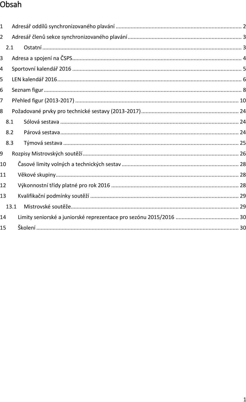 .. 24 8.3 Týmová sestava... 25 9 Rozpisy Mistrovských soutěží... 26 10 Časové limity volných a technických sestav... 28 11 Věkové skupiny.