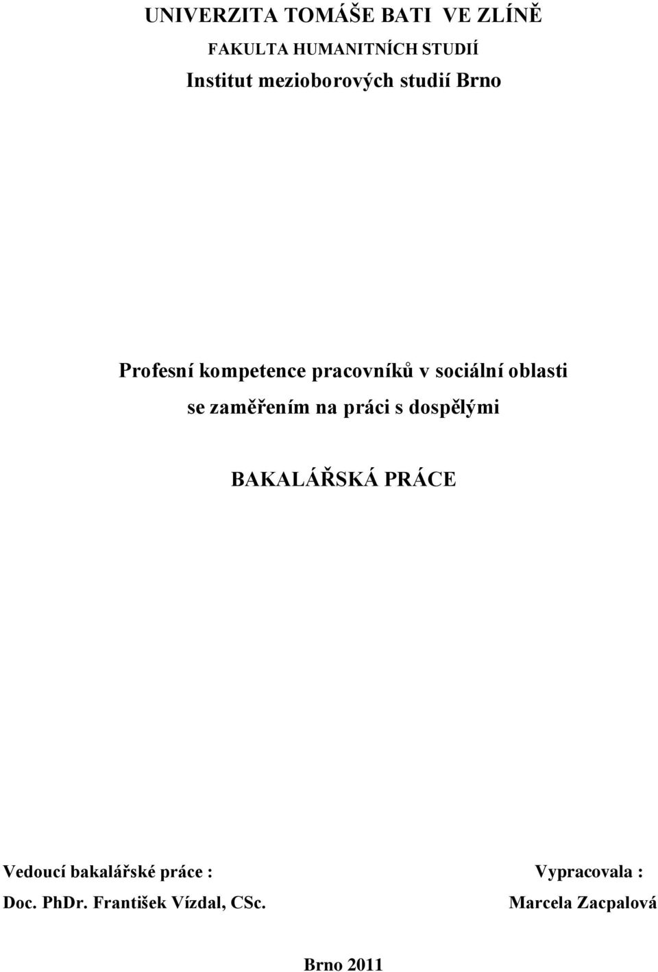 oblasti se zaměřením na práci s dospělými BAKALÁŘSKÁ PRÁCE Vedoucí