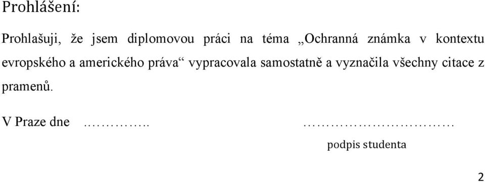 amerického práva vypracovala samostatně a vyznačila