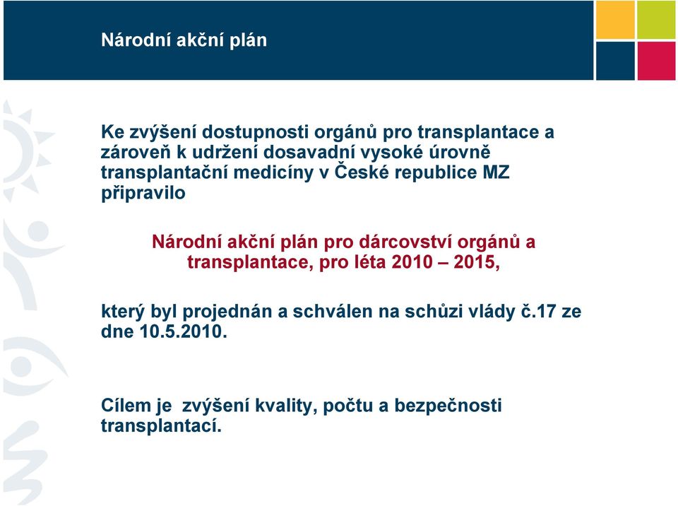 plán pro dárcovství orgánů a transplantace, pro léta 2010 2015, který byl projednán a