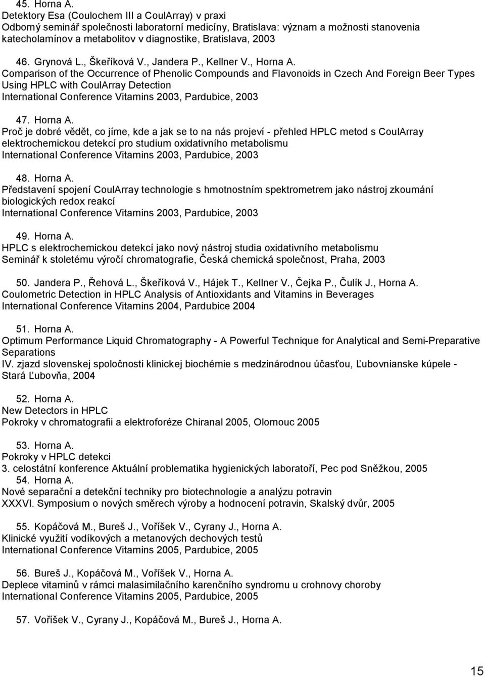 2003 46. Grynová L., Škeříková V., Jandera P., Kellner V., Horna A.