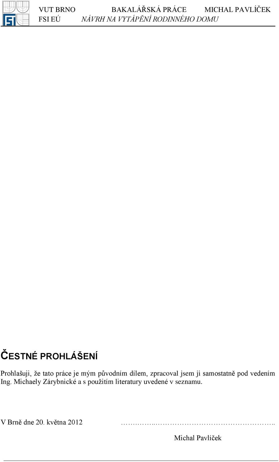 ji samostatně pod vedením Ing.