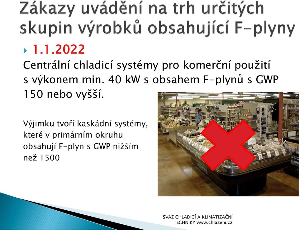 40 kw s obsahem F-plynů s GWP 150 nebo vyšší.