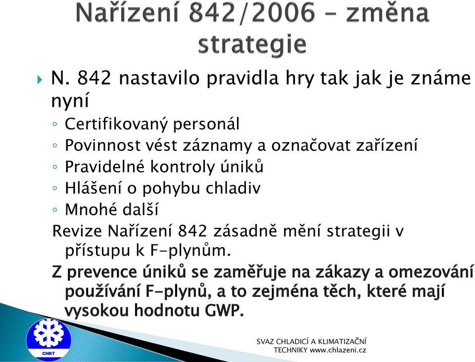 Revize Nařízení 842 zásadně mění strategii v přístupu k F-plynům.