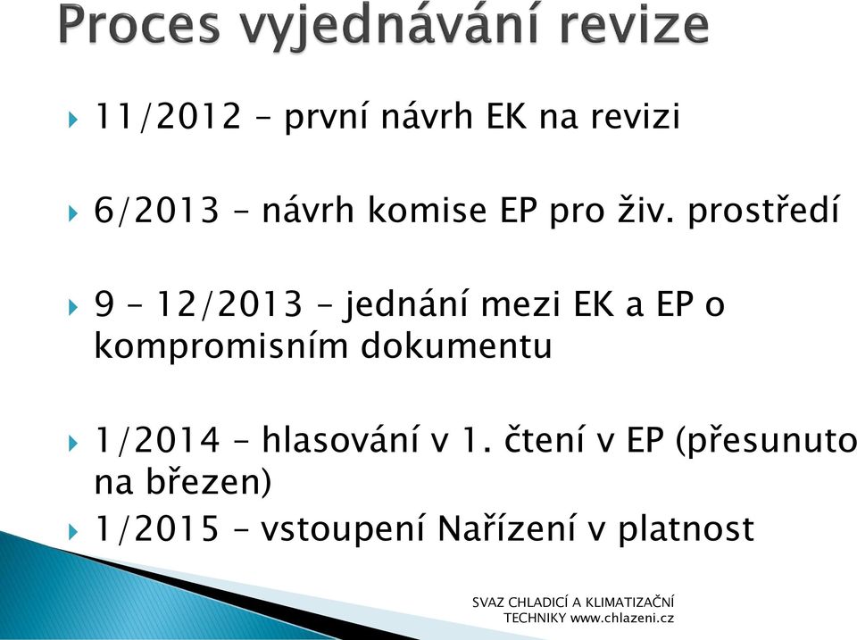 prostředí 9 12/2013 jednání mezi EK a EP o kompromisním