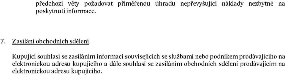 Zasílání obchodních sdělení Kupující souhlasí se zasíláním informací souvisejících se