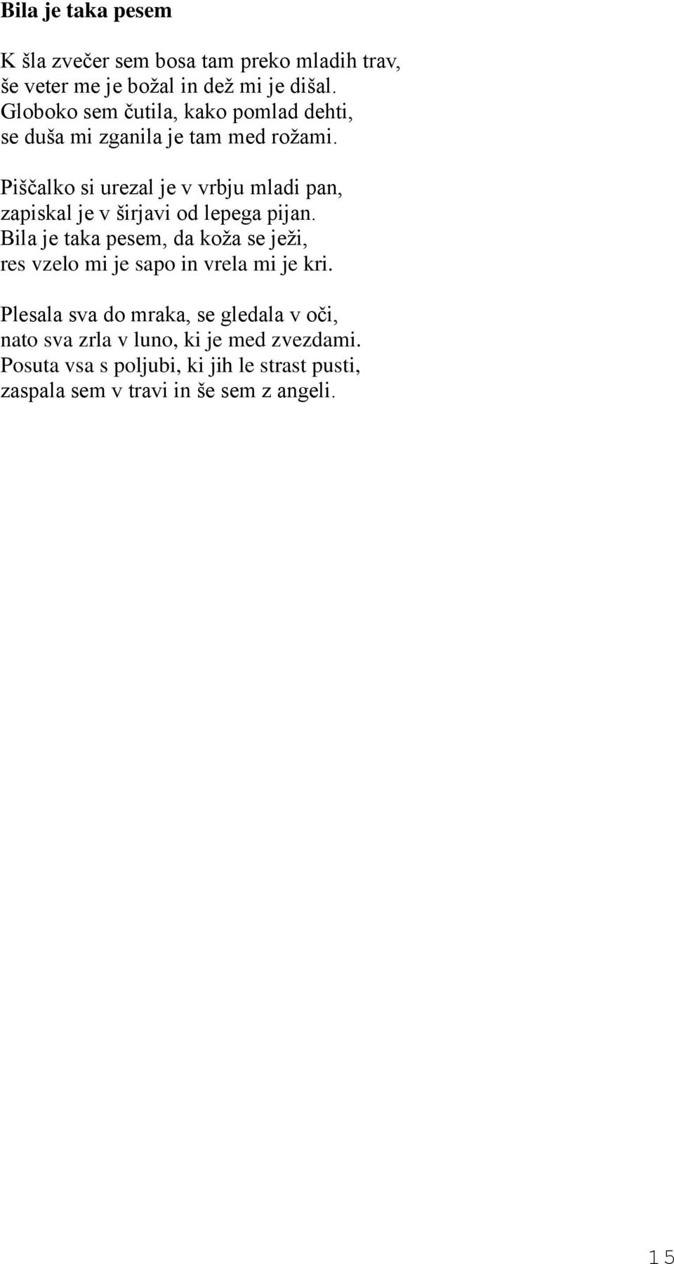 Piščalko si urezal je v vrbju mladi pan, zapiskal je v širjavi od lepega pijan.