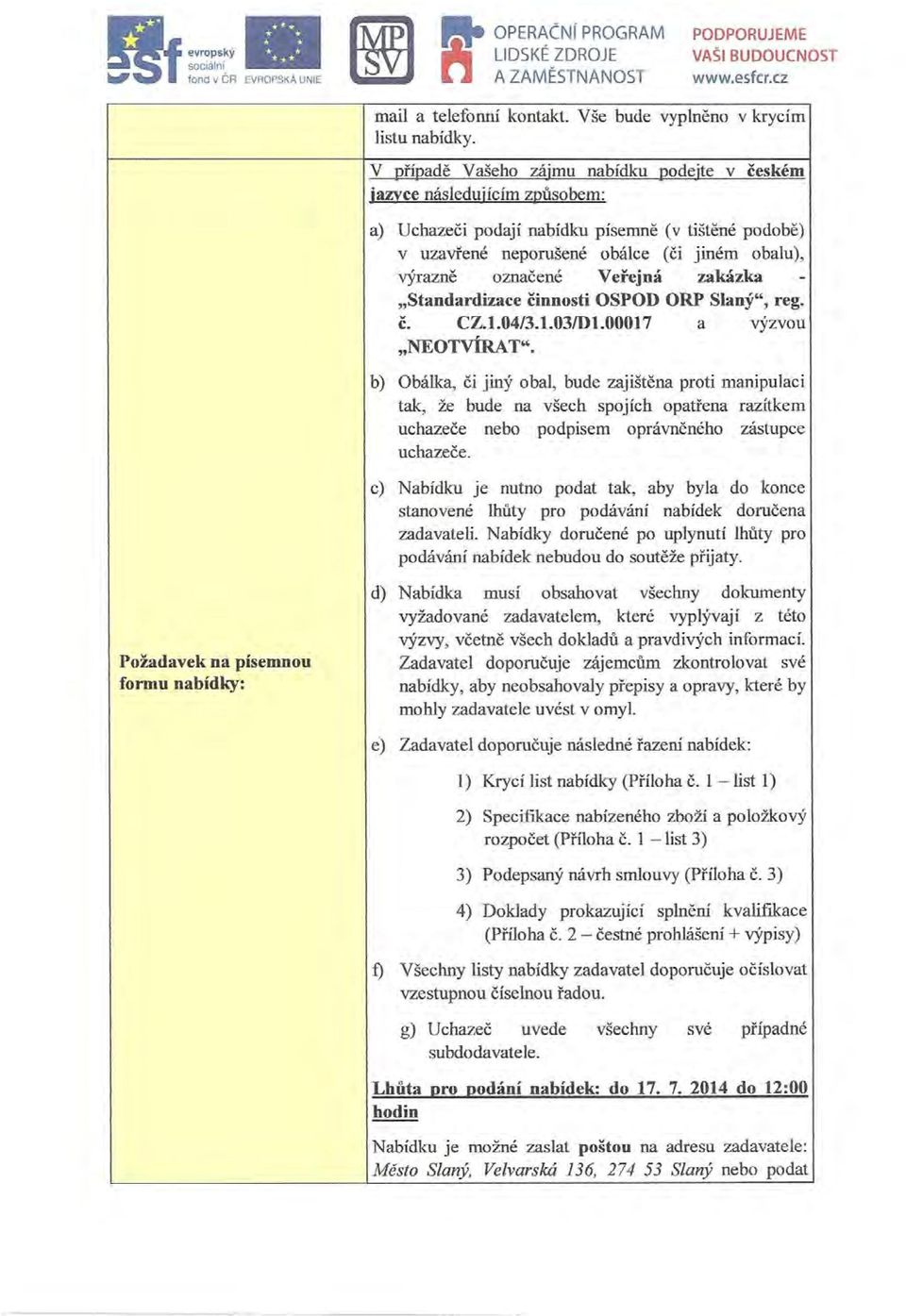Veřejná zakázka - "Standardizace činnosti OSPOD ORP Slaný", reg. č. CZ.l.04/3.1.03/Dl.00017 a výzvou "NEOTVÍRAT".