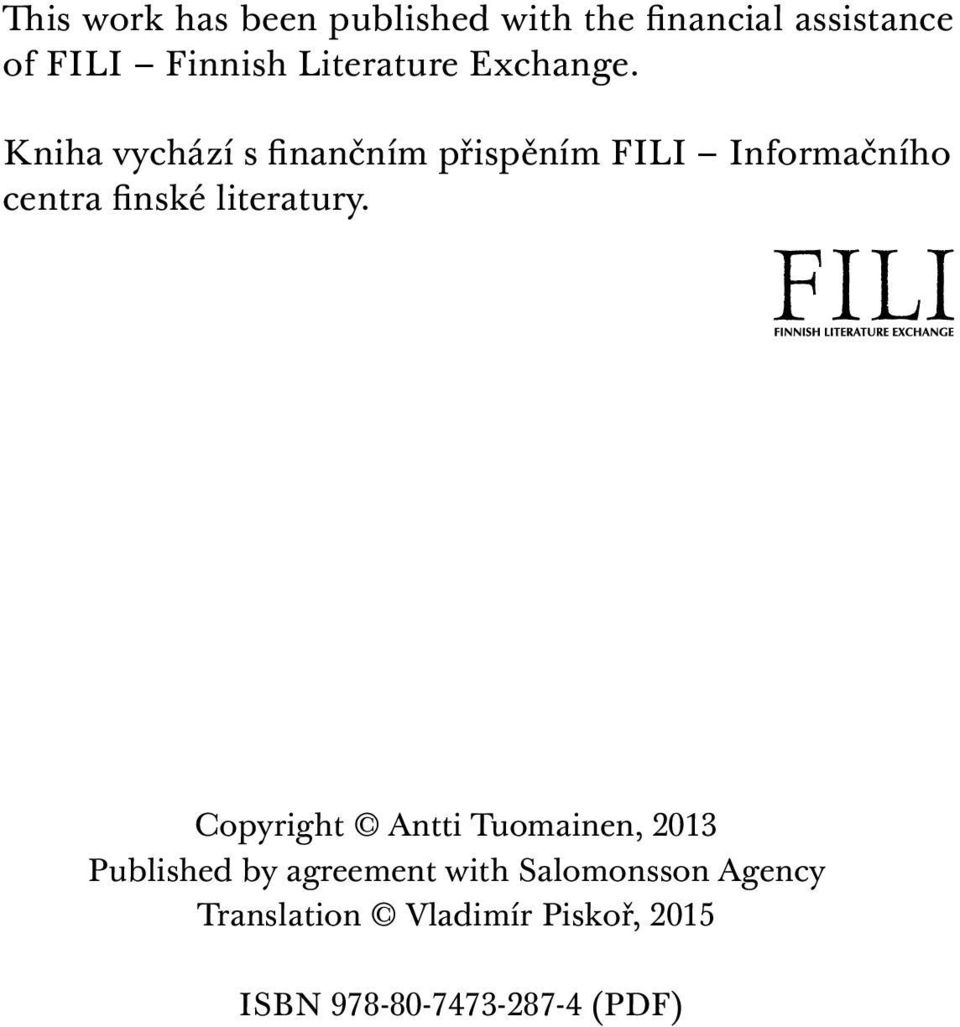 Kniha vychází s finančním přispěním FILI Informačního centra finské