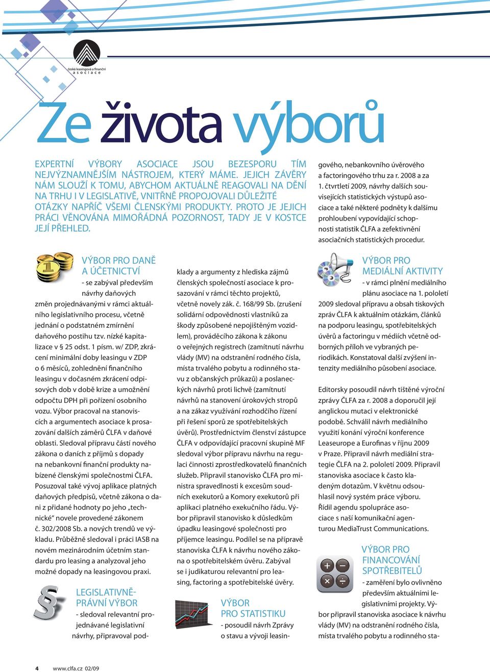 PROTO JE JEJICH PRÁCI VĚNOVÁNA MIMOŘÁDNÁ POZORNOST, TADY JE V KOSTCE JEJÍ PŘEHLED.