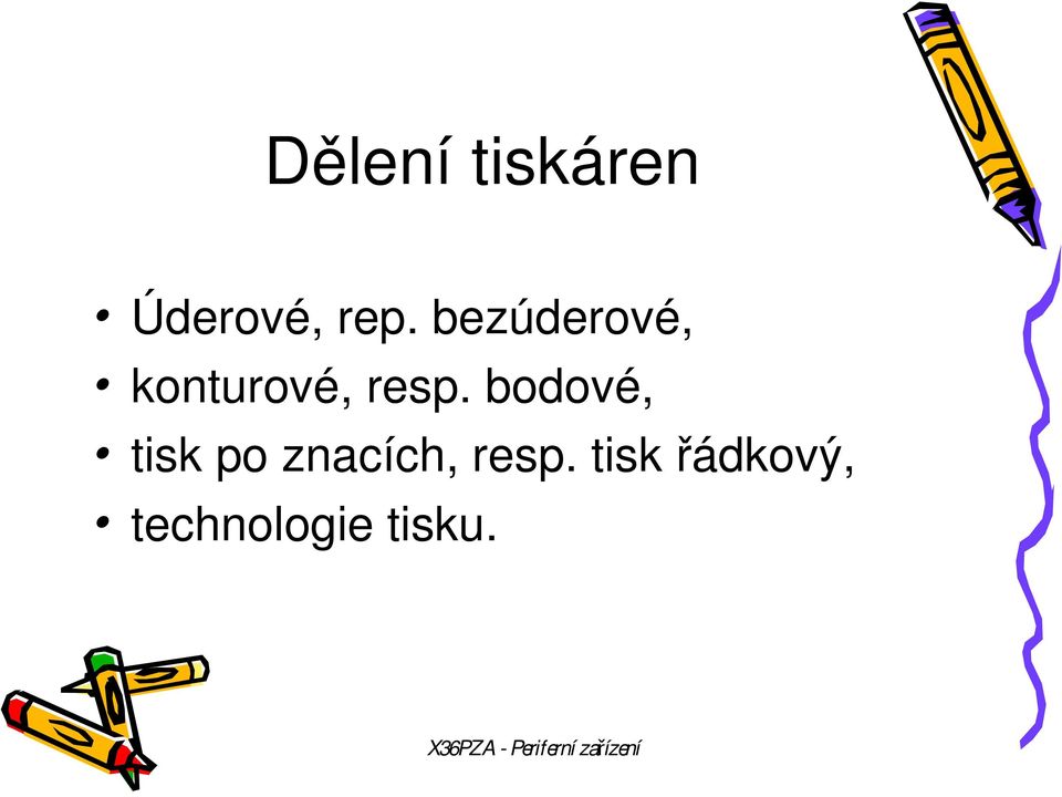 bodové, tisk po znacích, resp.