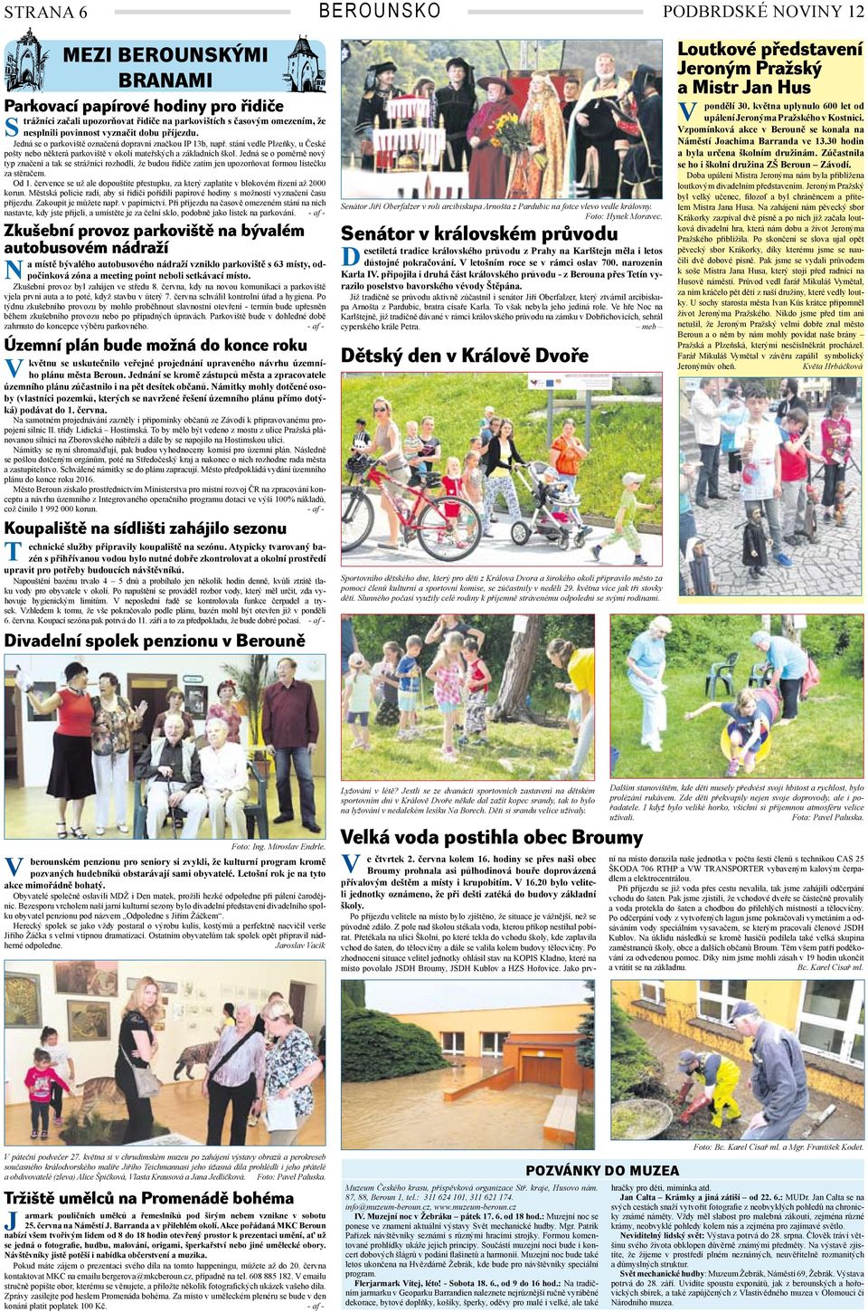 Jedná se o poměrně nový typ značení a tak se strážníci rozhodli, že budou řidiče zatím jen upozorňovat formou lístečku za stěračem. Od 1.