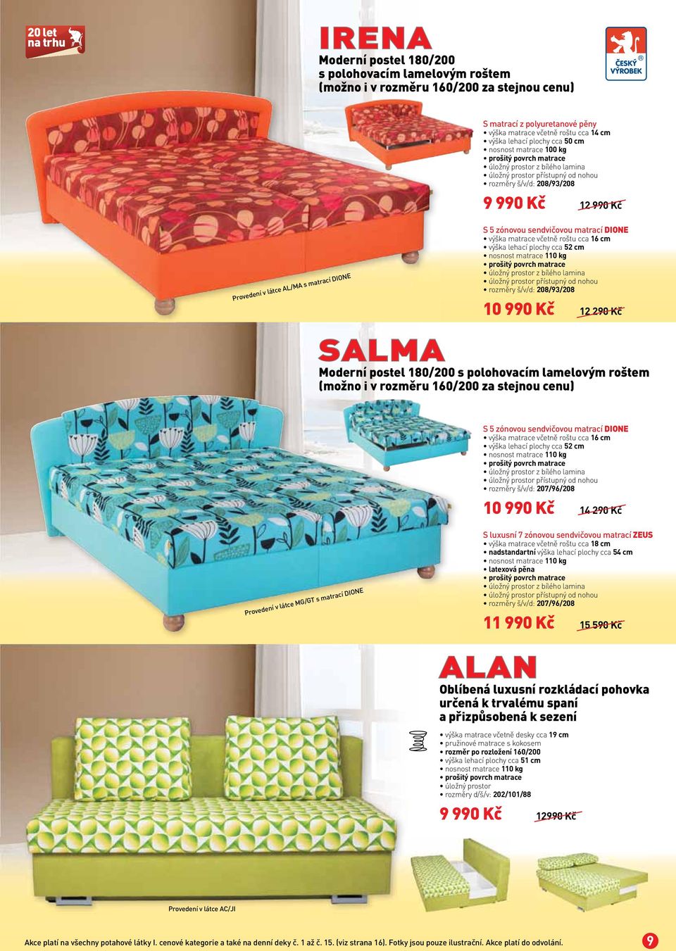 Moderní postel 180/200 s polohovacím lamelovým roštem (možno i v rozměru 160/200 za stejnou cenu) výška lehací plochy cca 52 cm rozměry š/v/d: 207/96/208 10 990 Kč 14 290 Kč Provedení v látce MG/GT s