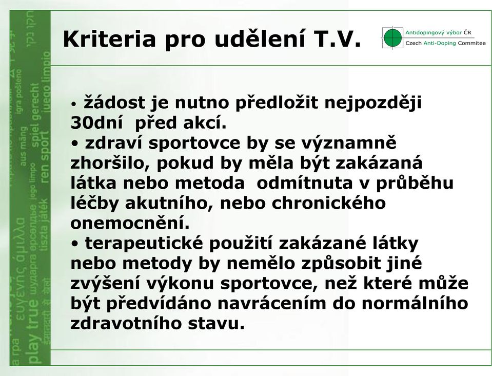 průběhu léčby akutního, nebo chronického onemocnění.