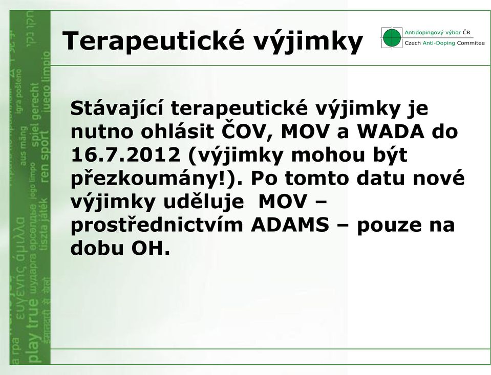 2012 (výjimky mohou být přezkoumány!).