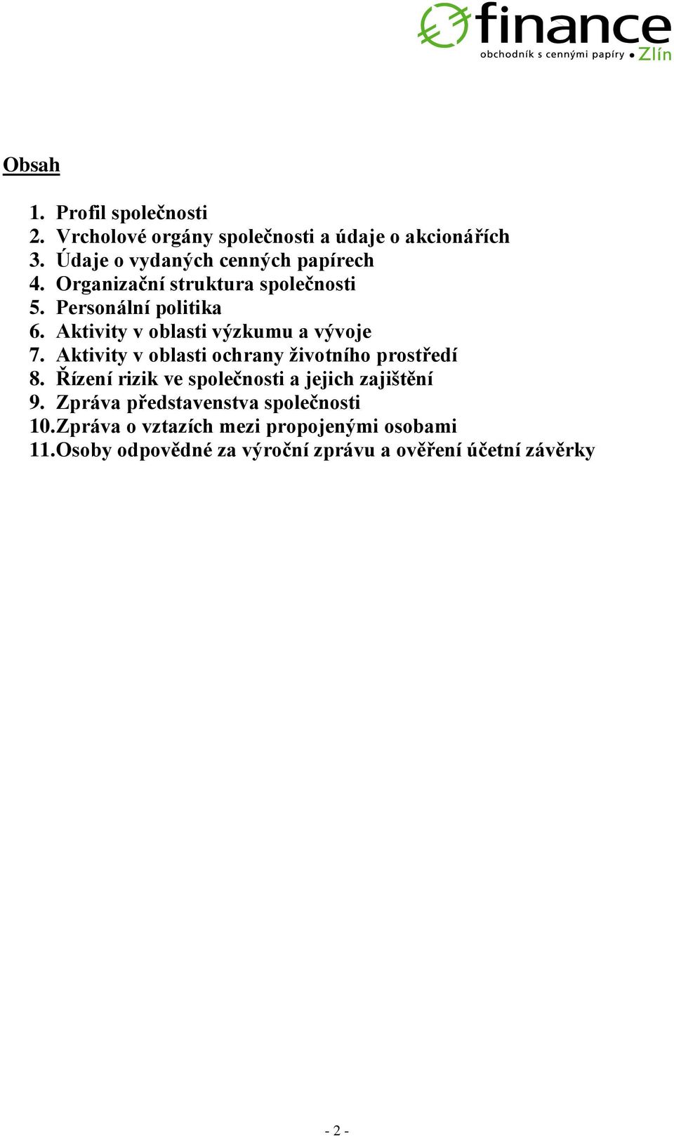 Aktivity v oblasti výzkumu a vývoje 7. Aktivity v oblasti ochrany životního prostředí 8.