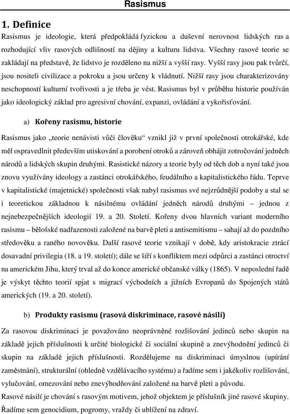 Nižší rasy jsou charakterizovány neschopností kulturní tvořivosti a je třeba je vést.