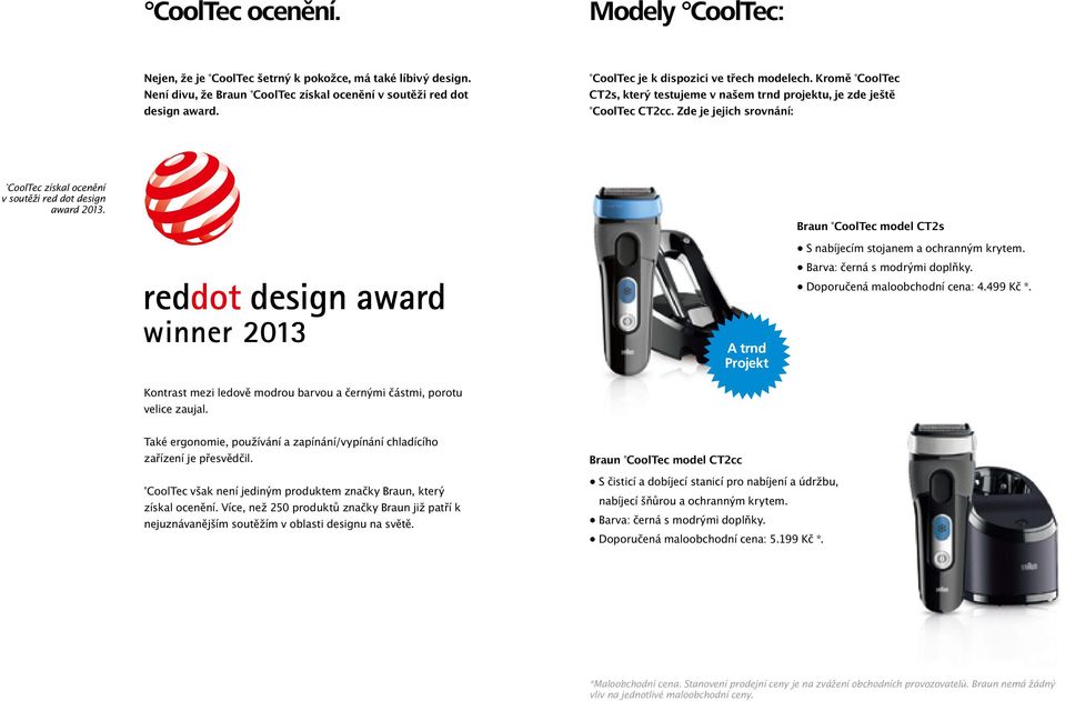 Zde je jejich srovnání: CoolTec získal ocenění v soutěži red dot design award 2013.