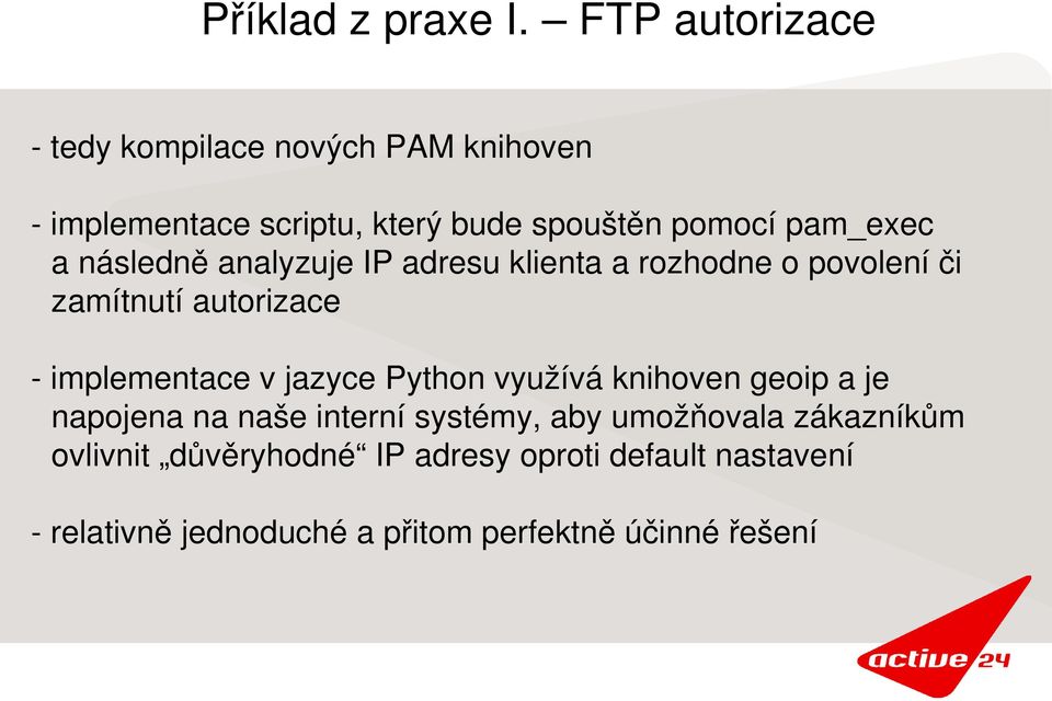 následně analyzuje IP adresu klienta a rozhodne o povolení či zamítnutí autorizace implementace v jazyce