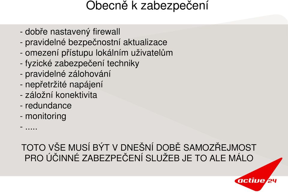 zálohování nepřetržité napájení záložní konektivita redundance monitoring.