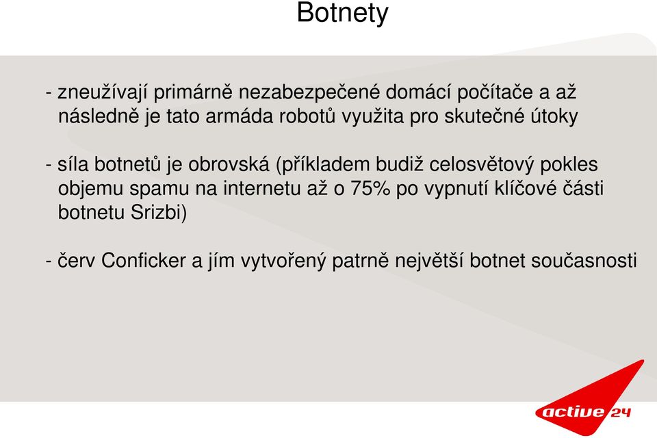 budiž celosvětový pokles objemu spamu na internetu až o 75% po vypnutí klíčové