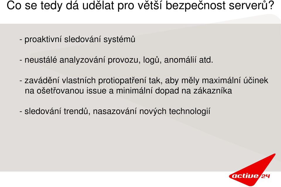 atd. zavádění vlastních protiopatření tak, aby měly maximální účinek na