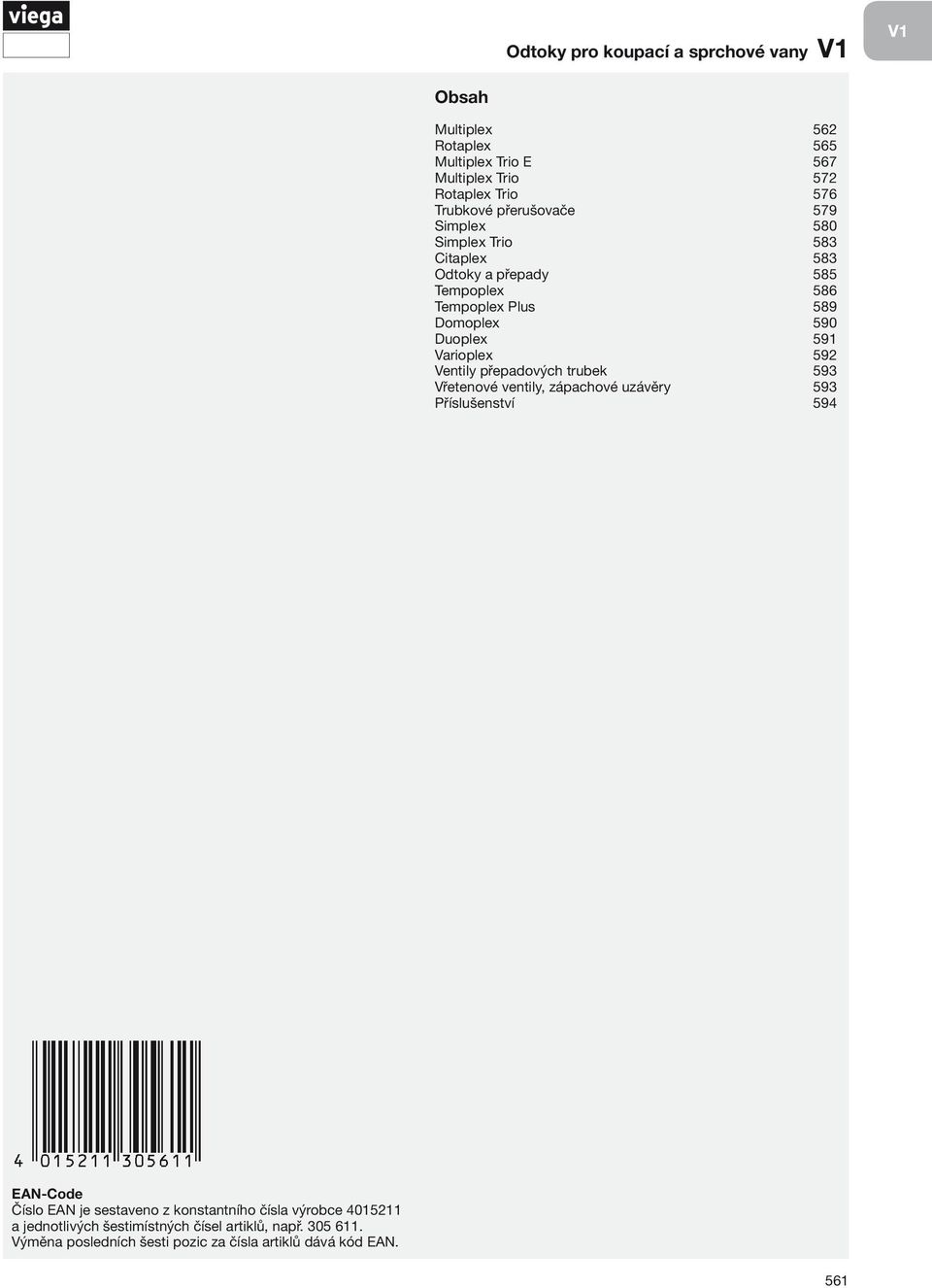 Varioplex 592 Ventily přepadových trubek 593 Vřetenové ventily, zápachové uzávěry 593 Příslušenství 594 EAN-Code Číslo EAN je sestaveno z