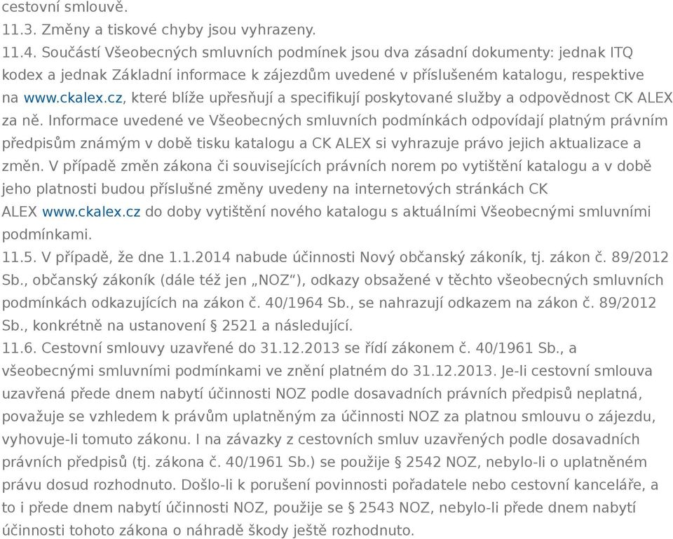 cz, které blíže upřesňují a specifikují poskytované služby a odpovědnost CK ALEX za ně.