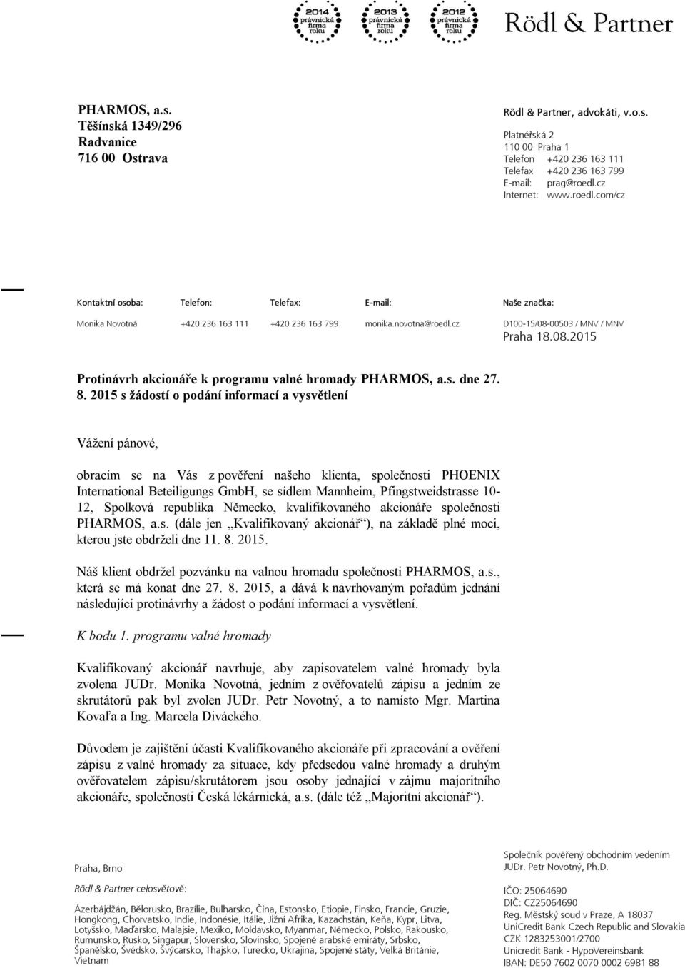 00503 / MNV / MNV Praha 18.08.2015 Protinávrh akcionáře k programu valné hromady PHARMOS, a.s. dne 27. 8.