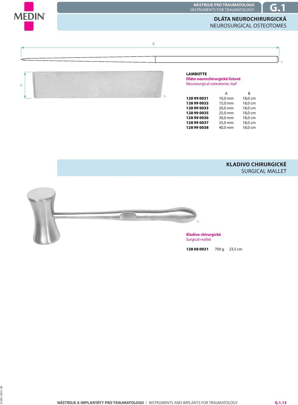 osteotome, leaf A B 128 99 0031 10,0 mm 18,0 cm 128 99 0032 15,0 mm 18,0 cm 128 99 0033 20,0 mm 18,0 cm 128 99