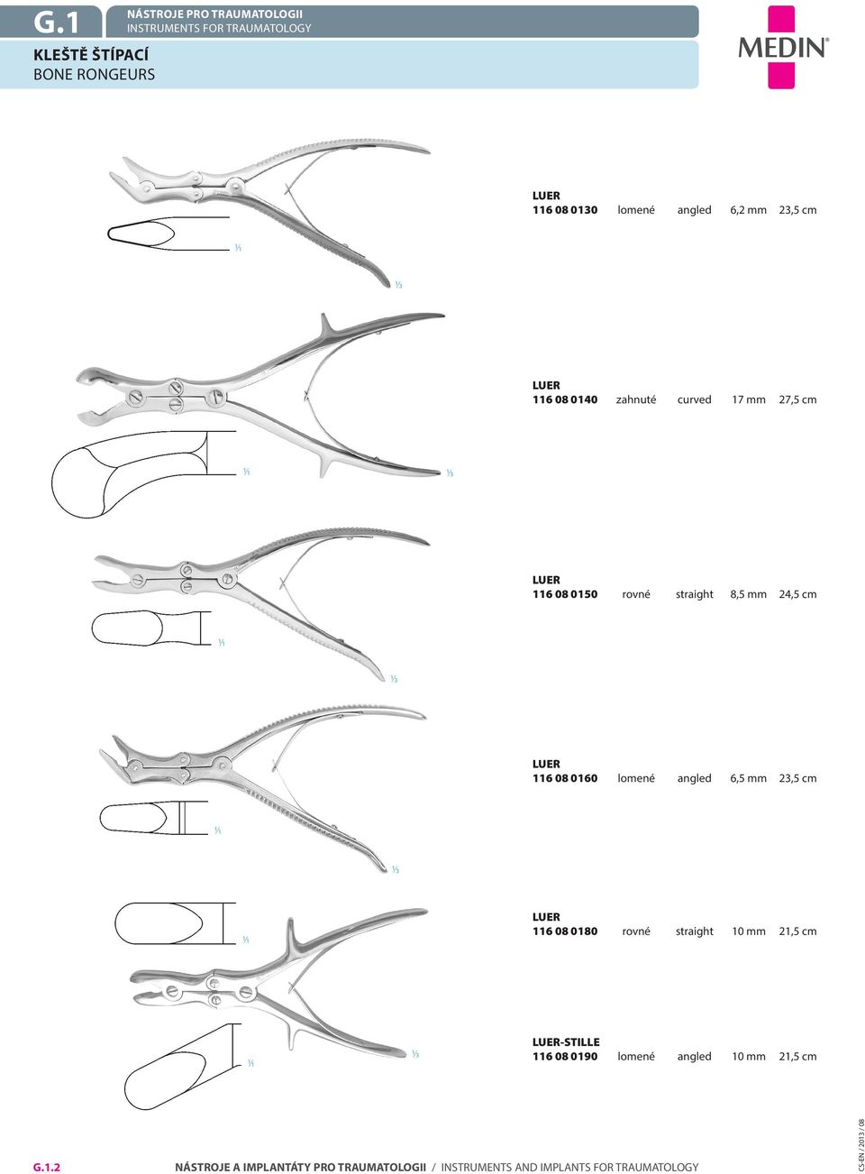 rovné straight 8,5 mm 24,5 cm LUER 116 08 0160 lomené angled 6,5 mm 23,5 cm LUER 116