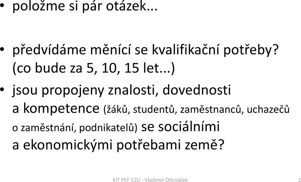 ..) jsou propojeny znalosti, dovednosti a kompetence (žáků,